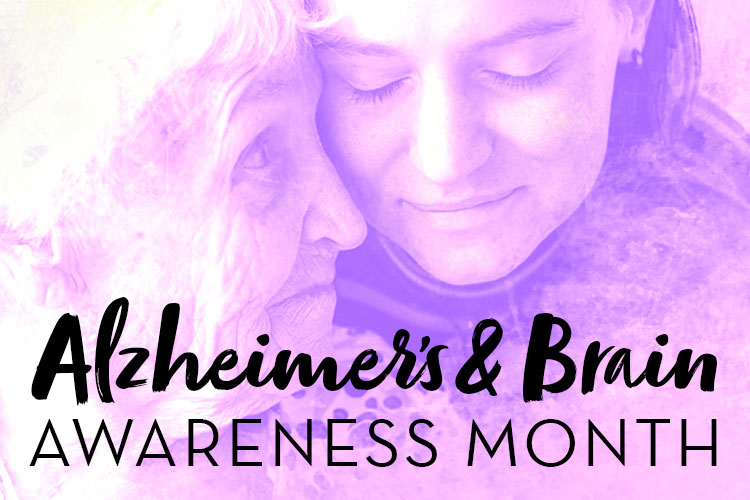 June is Alzheimer’s and Brain Awareness Month